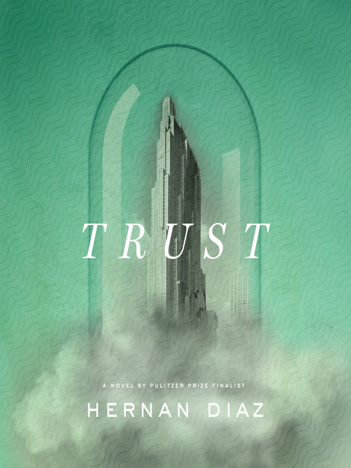 Title details for Trust by Hernan Diaz - Wait list